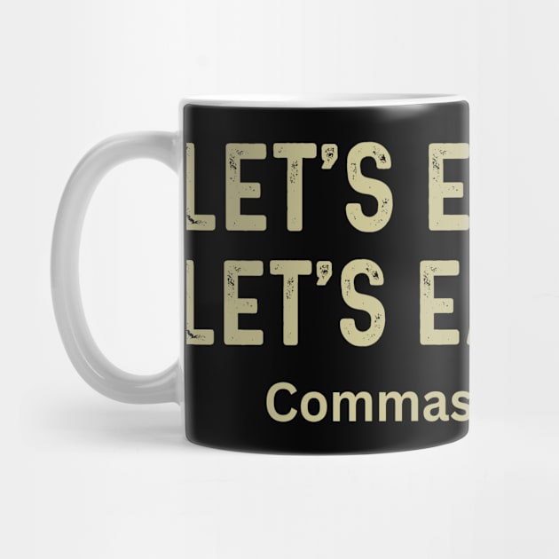 Let's Eat Kids, Commas Save Lives punctuation grammar joke by Peter smith